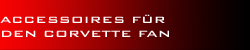 Accessoires für Corvette Fans